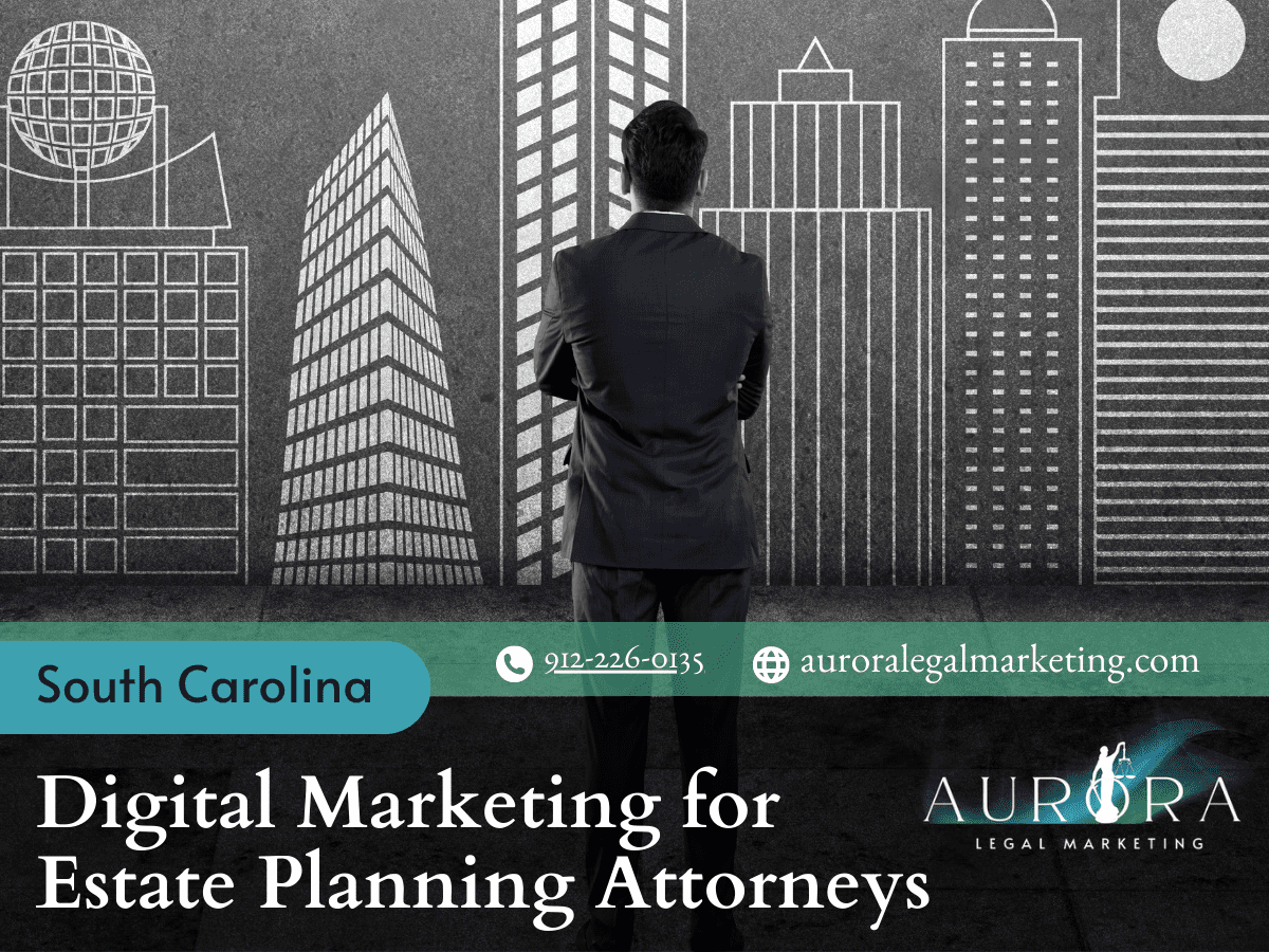 digital marketing for estate planning attorneys in South Carolina